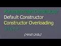 Parameterized Constructor Default Constructor Constructor overloading in c - lecture 4