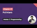 Pointers - Chapter Master C Programming