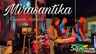 Download MIRASANTIKA BY STEROFOM REGGAE (LIVE) MP3