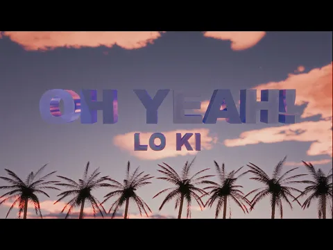 Download MP3 Lo Ki - Oh Yeah ( Official Lyric Video )