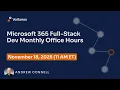 Microsoft 365 Fullstack Dev s Office Hours - November 2025