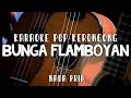 Download Lagu Bunga Flamboyan - Karaoke Pop Keroncong - Nada Pria Sejati