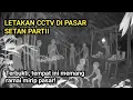 HORROR‼️EKSPERIMEN CCTV DI PASAR DEMIT PART II | TERBUKTI BANYAK AKTIFITAS ASTRAL DI TEMPAT INI
