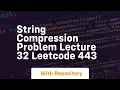 string compression problem lecture 32 leetcode 443
