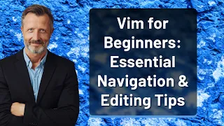 Vim for Beginners Essential Navigation Editing Tips
