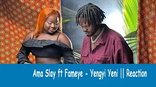 ama slay ft fameye yengyi yeni reaction