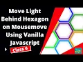 Move Light Behind Hexagon on Mousemove Using Vanilla Javascript CLASS 6