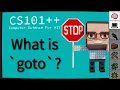 CS101 - What is goto