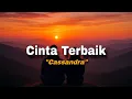 lirik lagu CINTA TERBAIK - CASSANDRA (cover by nanak romansa) 