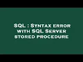 SQL Syntax error with SQL Server stored procedure