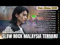Lagu Lagu Slow Rock Malaysia Terbaru 💔 Lagu Sedih 2025 - Cocok Untuk Menemani Harimu 😢