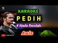 Pedih [ karaoke ] Awie nada rendah