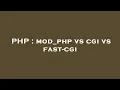 PHP mod - php vs cgi vs fast-cgi