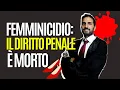 Reato di FEMMINICIDIO: ora il DIRITTO PENALE è MORTO!