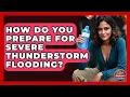 How Do You Prepare For Severe Thunderstorm Flooding - Your Emergency Planner