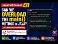 Java Full Course 42 - Can We Overload the main Method in Java Java Method Overloading