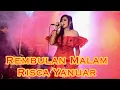 Lagu Risca Yanuar - Rembulan Malam ( New Dermaga )