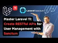 Master Laravel 11 Create RESTful APIs for User Management with Sanctum Token Based API