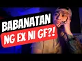 Lagu Babanatan ka daw ng EX niya??