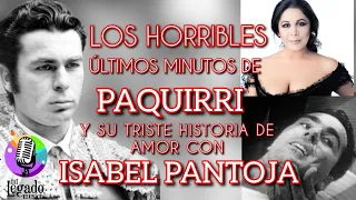 Download LOS ÚLTIMOS MINUTOS DE VIDA DEL TORERO PAQUIRRI Y LA TRAGEDIA DE ISABEL PANTOJA. #baladas MP3