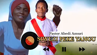 SIWEZI PEKE YANGU KUSHINDA VYA DUNIA Official Video By Pastor Abedi 