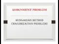 How to Solve Assignment Problem Using Hungarian Method Maximization Problem
