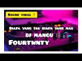 Download Lagu DJ MANGU 🎧 FOURTWNTY - siapa yang tau siapa yang mau 🎼🎧 #dj #remix #soundviraltiktok2025