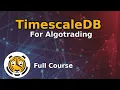 TimescaleDB for Algotrading - Full course in Python