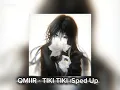 QMIIR - TIKI TIKI (Sped Up