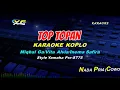 Download Lagu KARAOKE TOP-TOPAN KOPLO NADA COWOK - MIQBAL GA /INEMA SAFIRA Ngapurane Sayang Aku Udu Wong Top Topan
