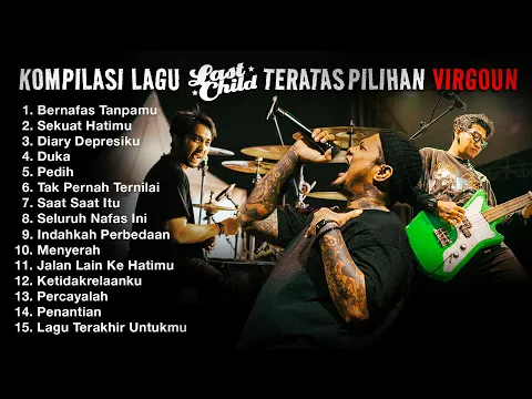 Download MP3 KOMPILASI LAGU LAST CHILD TERATAS PILIHAN VIRGOUN!