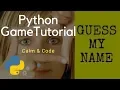 Python Game Tutorial - Guess My Name Game