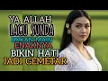 Download Lagu YA ALLAH...LAGU SUNDA BUKAN MAIN ENAKNYA BIKIN HATI JADI GEMETAR .