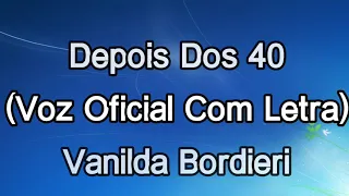 Download Depois Dos Quarenta 4️⃣0️⃣ (Voz Oficial Com Letra) Vanilda Bordieri MP3