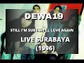 Download Lagu Dewa19 - Still I'm Sure We'll Love Again  | Live Surabaya (1996)
