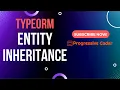 TypeORM Entity Inheritance - Concrete Table Inheritance and Single Table Inheritance