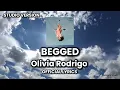 Olivia Rodrigo - begged (Lyric Video) [STUDIO VERSION]