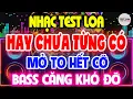Download Lagu Hay Chưa Từng Có, NHẠC TEST LOA 8D CỰC CHUẨN, Nhạc Sống Hòa Tấu Disco Remix Không Lời BASS CĂNG