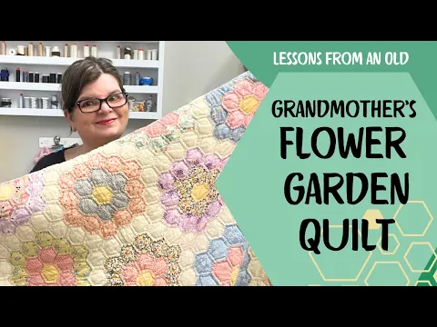 Download MP3 What We Can Learn From An Antique Grandmother's Flower Garden Quilt