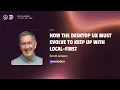 Scott Jenson How the Desktop UX needs to evolve to keep up with Local-first