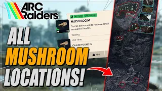 ARC Raiders - Where To Find Mushrooms On ALL Maps