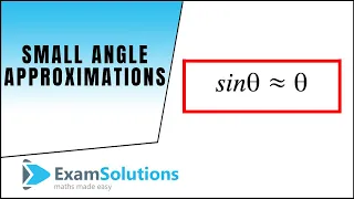 Small angle approximations for sin x cos x and tan x ExamSolutions Maths Revision