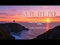 Download Lagu Until the End – A Song of Love That Stands the Test of Time (Official Lyric Video) | OQ Tunes