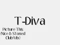 T-Diva - Picture This (Nice & Stoned Club Mix)