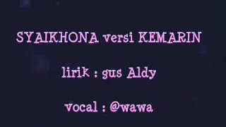 Download Lirik lagu Syaikhona versi KEMARIN MP3