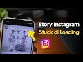 Download Lagu Cara Mengatasi Loading Terus pada Story Instagram