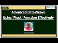 Advanced DataWeave - When to use Pluck Function its Use-Cases