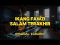 Download Lagu Ikang Fawzi - Salam Terakhir (Karaoke Score)