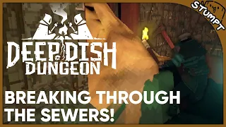 Finding the Pickaxe and Breaking Through the Sewers!! - Deep Dish Dungeon