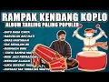 Download Lagu RAMPAK KENDANG KOPLO TERBARU LAGI 2023||MANTAB KENDANGYA ENAK GOYANGNYA COVER MARTOYO CHANNEL